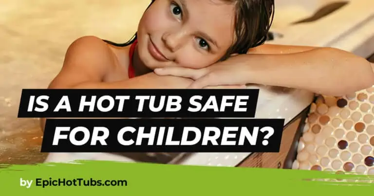 Is a Hot Tub Safe For Children