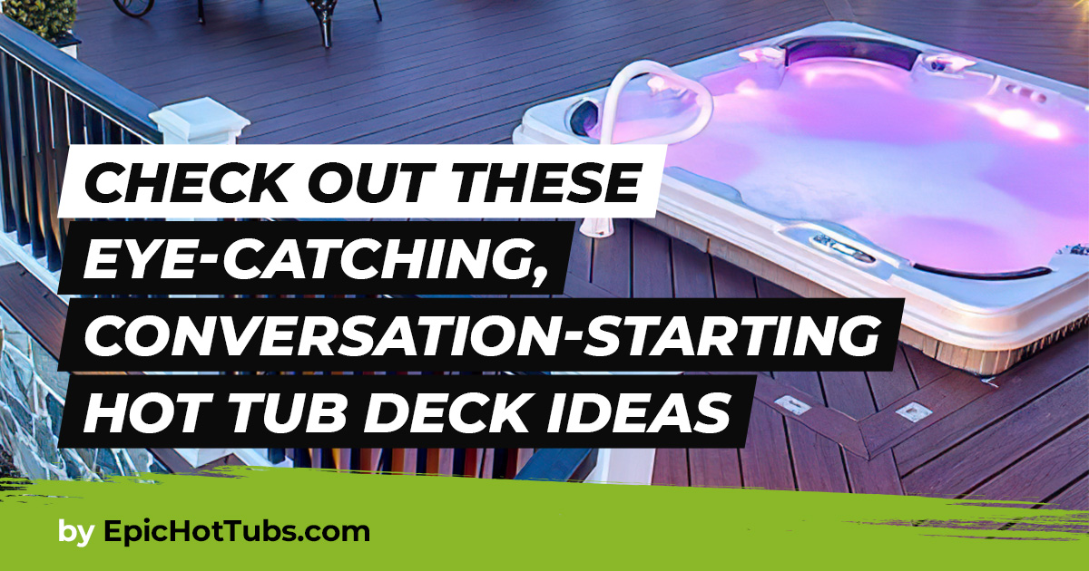 10 Hot Tub Deck Ideas For Inspiration [2024]