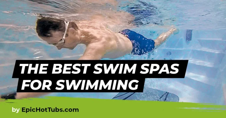The Best Swim Spas for Swimming
