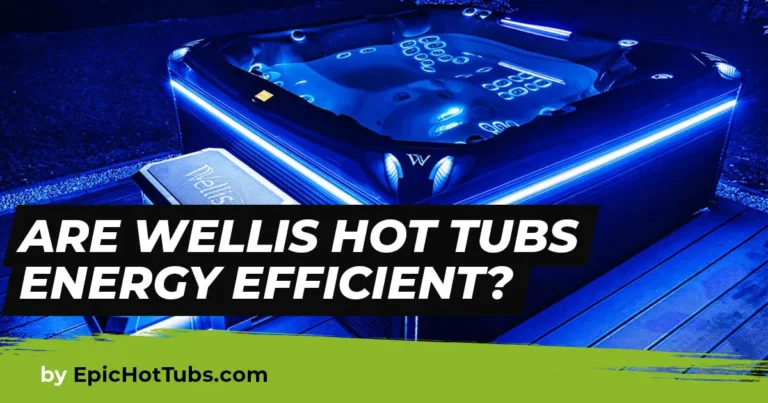 Are Wellis Hot Tubs Energy Efficient
