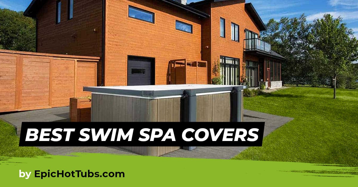 Swim Spa Covers Best Choice for Safety, Savings & Enjoyment