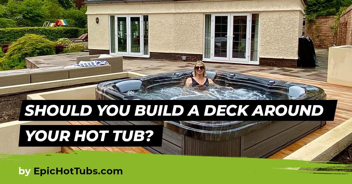 Hot Building Why It’s a Bad Idea to Build a Deck Around Your Hot Tub