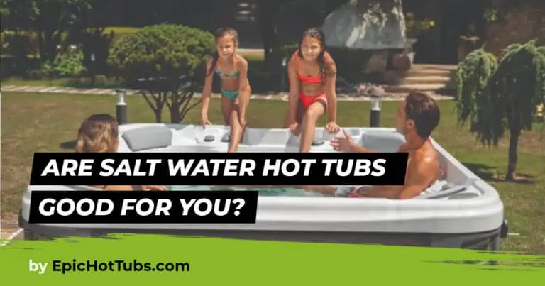 Are Salt Water Hot Tubs Good For You